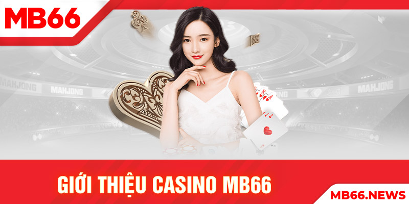 Giới thiệu casino MB66
