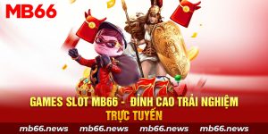 Games Slot MB66 - Đỉnh Cao Trải Nghiệm Trực Tuyến