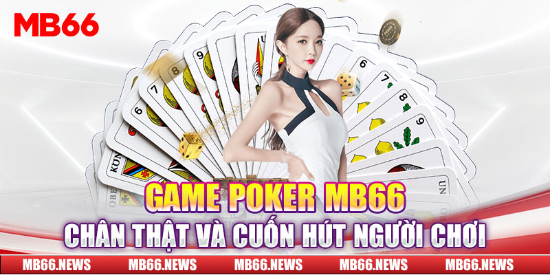 Game Poker MB66 chân thật và cuốn hút người chơi 