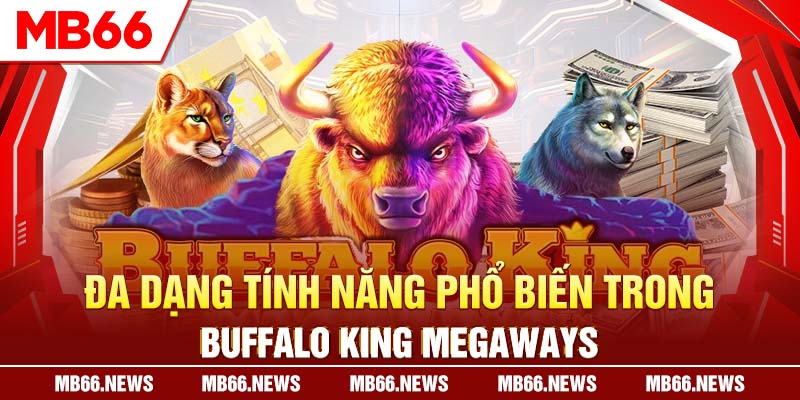 Đa dạng tính năng phổ biến trong Buffalo King Megaways